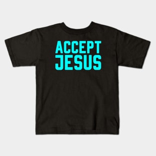 ACCEPT JESUS Kids T-Shirt